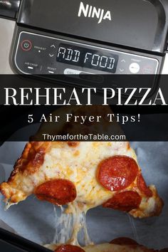 a slice of pizza being lifted from an air fryer with the words, reheat pizza 5 air fryer tips