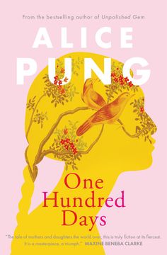 the cover of alice pung's novel one hundred days, featuring a profile of a woman with a bird on her head