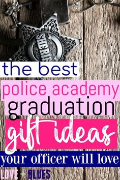 the best police academy graduation gift ideas for your officer will love these gifts and they're so much fun