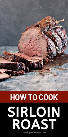 how to cook sirloin roast on the grill with text overlay that reads, how to cook sirloin roast