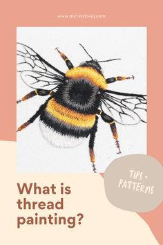 a bee with the words, what is thread painting?