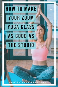 a woman doing yoga with the words how to make your zoom yoga class as good as the studio