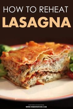 lasagna on a plate with broccoli in the foreground and text overlay that reads how to reheat lasagna