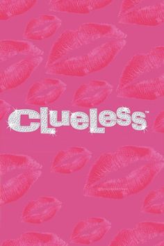 the word clueless written in white on a pink background with lots of lipstick kisses