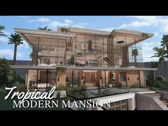 a large modern mansion with palm trees in the background and text that reads tropical modern mansion