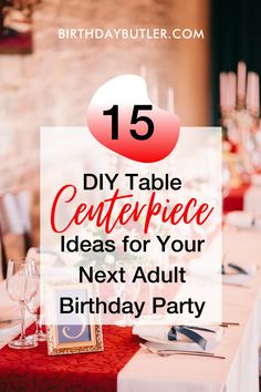 an image of a table setting with the words diy table centerpiece ideas for your next adult birthday party