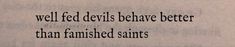 an old paper with the words well fed devils beware better than framed saints on it