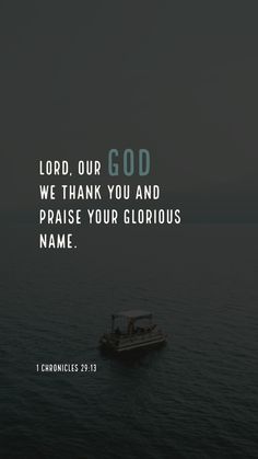 a boat floating on top of a body of water with the words lord our god, we