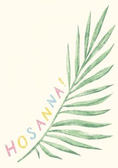 a green leaf with the word hosana painted on it's back side