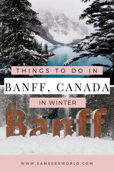 things to do in banff, canada in winter with text overlaying the image