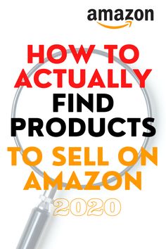 a magnifying glass with the words how to actually find products to sell on amazon