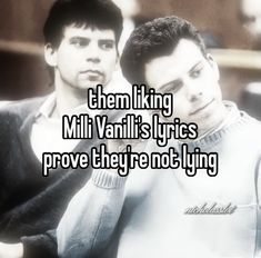 two men standing next to each other with the words them liking mili vanni's tires prove they're not lying