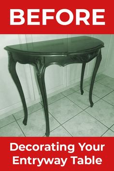 a black table with the words before decorating your entryway table on it's side