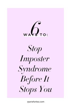 the words, 6 ways to stop imposter syndrome before it stops you are in black and white