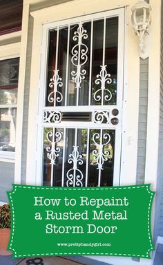 an iron door with the words how to repair a rusted metal storm door