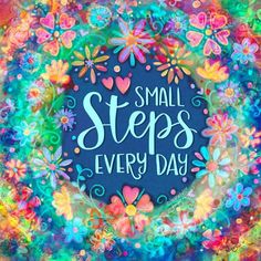 the words small steps every day are surrounded by colorful flowers and hearts on a blue background