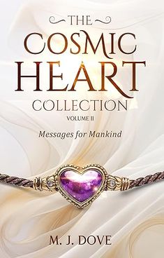 the cosmic heart collection volume ii messages for mankind