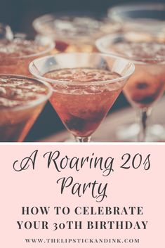 cocktails in martini glasses with the words roaring 20s party how to celebrate your 30th birthday