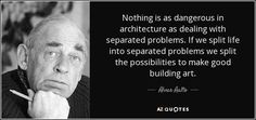 an older man with a pensive look on his face and the quote nothing is dangerous in architecture as dealing with separated problems