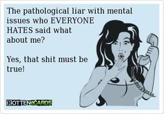 Must be Pathological Liar, Funny Ecards, Know Who You Are, Look At You, Me Time, About Me, True Stories