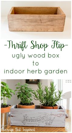 three wooden boxes with plants in them and the words thrift shop flip - ugly wood box to indoor herb garden