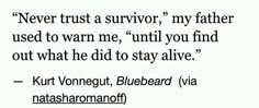 a black and white photo with the words never trust a survivor, my father used to warm me until you find out what he did to stay alive