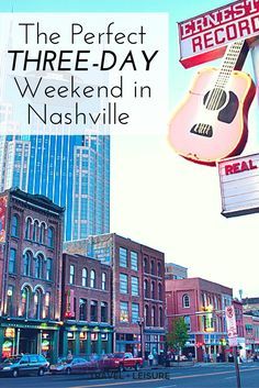 the perfect three - day weekend in nashville, tennessee with an acoustic guitar hanging from a street sign