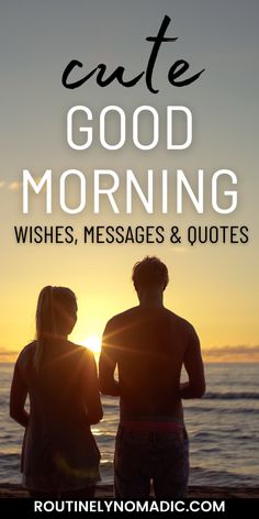 two people standing on the beach at sunset with text overlay reading cute good morning wishes, messages & quotes