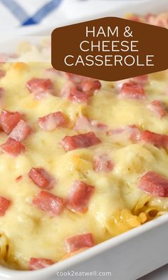 ham and cheese casserole in a white dish with text overlay that reads ham and cheese casserole