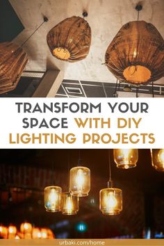 some lights hanging from the ceiling with text that reads transform your space with diy lighting projects