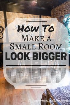 a small room with the words how to make a small room look bigger on it