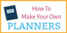 the words how to make your own planners written in blue and pink on a yellow background