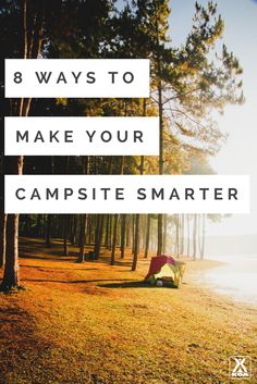 a tent in the woods with text that reads 8 ways to make your campsite smarter