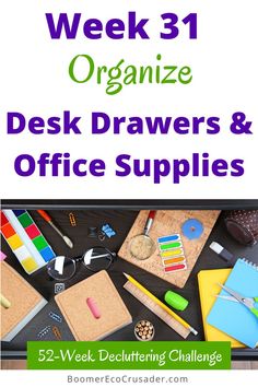 desk drawers and office supplies with the title, week 31 organize desk drawers and office supplies