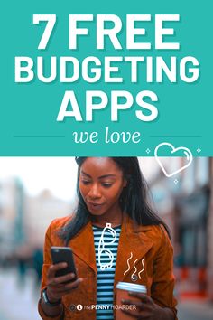 a woman texting on her phone with the words 7 free budgeting apps we love