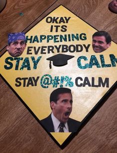 a graduation cap with the words, okay it's happening everybody stay calm