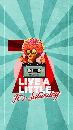 a poster with the words live a little it's saturday