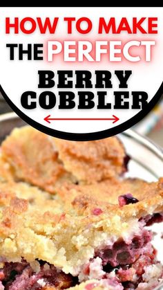 a piece of berry cobbler on a plate with text overlay that reads how to make the perfect berry cobbler