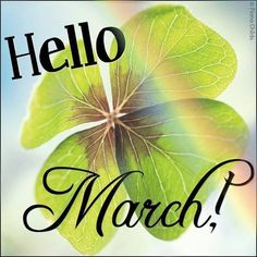 a four leaf clover with the words hello march