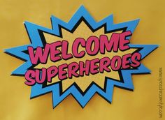 there is a sign that says welcome superheros