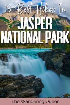 the best hikes in jasper national park with text overlay that reads, 13 best hikes in jasper national park