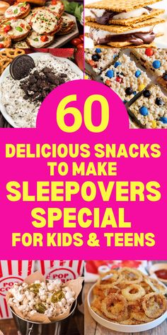 various snacks and desserts with the words delicious snacks to make sleepovers special for kids and teens