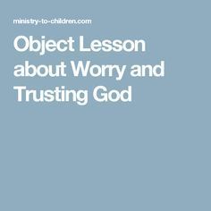 the cover of an object lesson about worry and trusting god