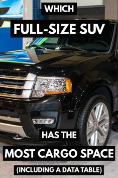 a black suv with the words which full - size suv has the most cargo space including a data table