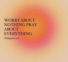 an orange and pink circle with the words worry about nothing pray about everything philippiness