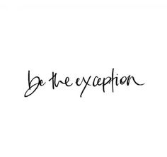 the word be me exception written in cursive writing on a white background with black ink