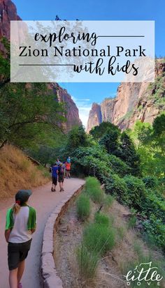 people walking down a trail in the mountains with text overlay reading exploring zion national park with kids