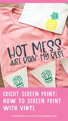 a t - shirt that says hot mess just don't my best, how to screen print with vinyl