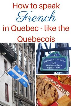 a collage of pictures with the words how to speak french in quebec - like the quebecos