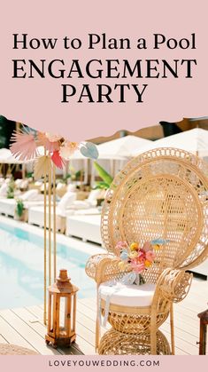 a rattan chair next to a pool with the words how to plan a pool engagement party